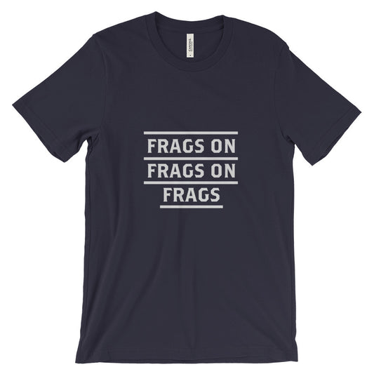 Frags on Frags on Frags T-Shirt